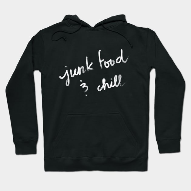 Junk food and chill Hoodie by Haleys Hand